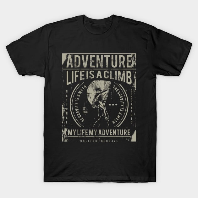 Adventure Life Is A Climb My Life My Adventure Mountain Rock Climbing T-Shirt by JakeRhodes